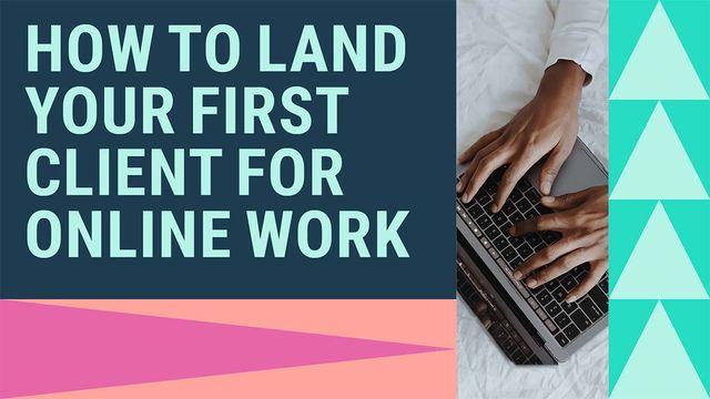 Text visual of how to land your first clinet for online work