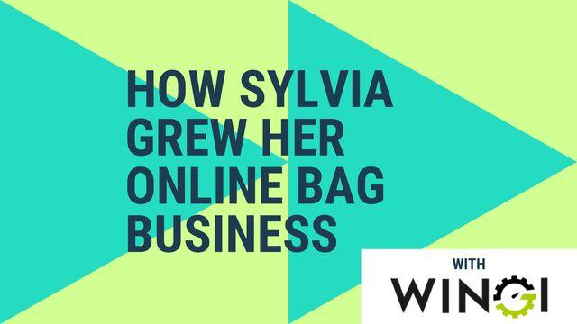 How Sylvia Grew Her Online Bag Business